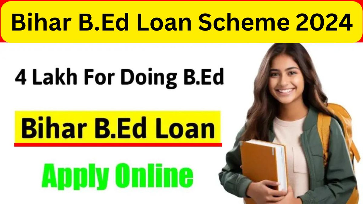 Bihar B.Ed Loan Scheme 2024