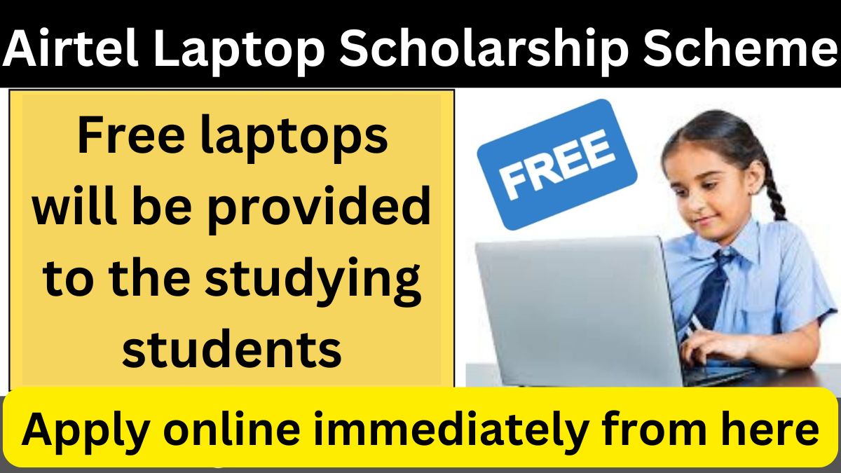 Airtel Laptop Scholarship Scheme 2024