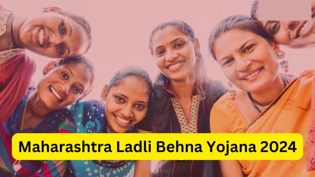 Maharashtra Ladli Behna Yojana 2024