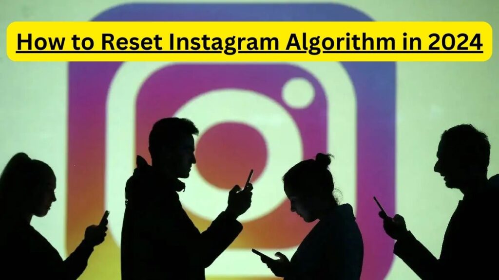 How to Reset Instagram Algorithm in 2024